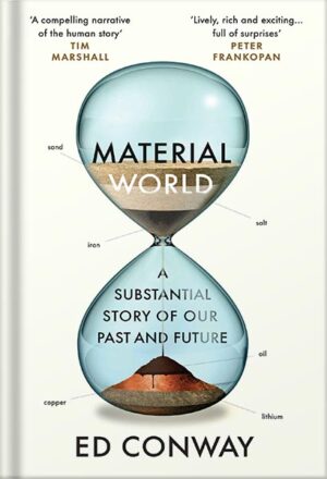 دانلود کتاب Material World: The Six Raw Materials That Shape Modern Civilization by Ed Conway