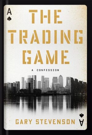 دانلود کتاب The Trading Game: A Confession by Gary Stevenson