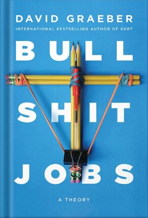 دانلود کتاب Bullshit Jobs: A Theory by David Graeber