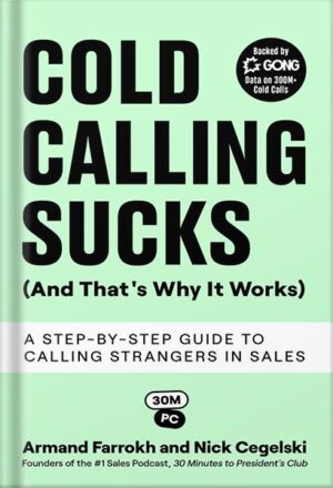 دانلود کتاب Cold Calling Sucks (And That's Why It Works): A Step-by-Step Guide to Calling Strangers in Sales by Armand Farrokh