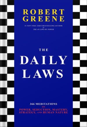 دانلود کتاب The Daily Laws: 366 Meditations on Power, Seduction, Mastery, Strategy, and Human Nature by Robert Greene