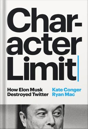 دانلود کتاب Character Limit: How Elon Musk Destroyed Twitter by Kate Conger