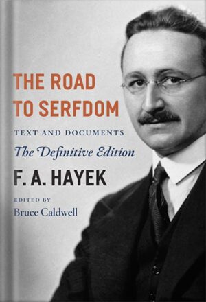 دانلود کتاب The Road to Serfdom: Text and Documents--The Definitive Edition (The Collected Works of F. A. Hayek, Volume 2) by F. A. Hayek