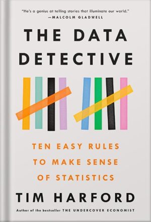 دانلود کتاب The Data Detective: Ten Easy Rules to Make Sense of Statistics by Tim Harford