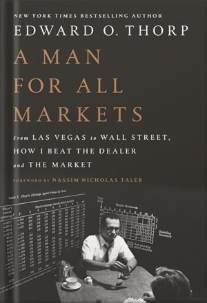 دانلود کتاب A Man for All Markets: From Las Vegas to Wall Street, How I Beat the Dealer and the Market by Edward O. Thorp