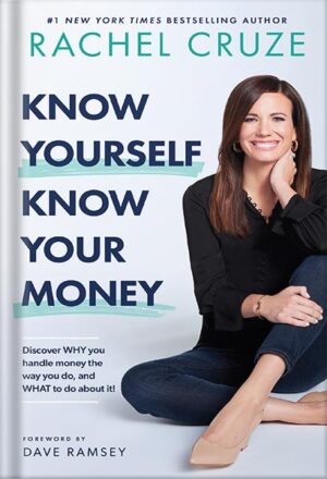 دانلود کتاب Know Yourself, Know Your Money: Discover WHY you handle money the way you do, and WHAT to do about it! by Rachel Cruze