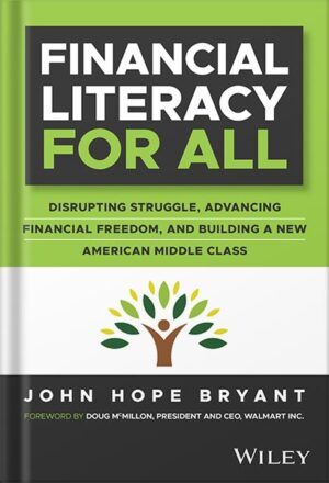 دانلود کتاب Financial Literacy for All: Disrupting Struggle, Advancing Financial Freedom, and Building a New American Middle Class 1st Edition, by John Hope Bryant