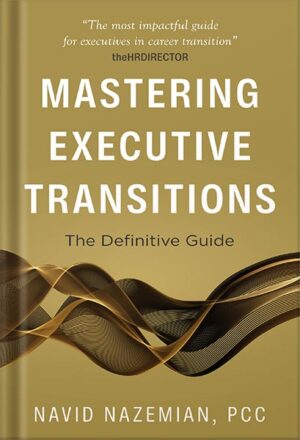 دانلود کتاب Mastering Executive Transitions: The Definitive Guide by Navid Nazemian