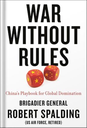 دانلود کتاب War Without Rules: China's Playbook for Global Domination by Robert Spalding