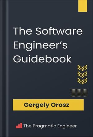 دانلود کتاب The Software Engineer's Guidebook: Navigating senior, tech lead, and staff engineer positions at tech companies and startups by Gergely Orosz