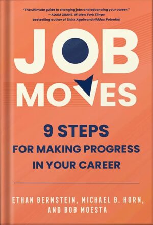 دانلود کتاب Job Moves: 9 Steps for Making Progress in Your Career by Ethan Bernstein