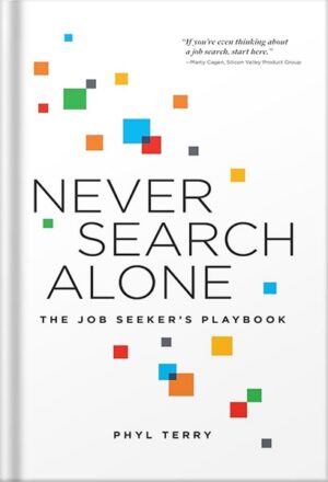 دانلود کتاب Never Search Alone: The Job Seeker’s Playbook by Phyl Terry