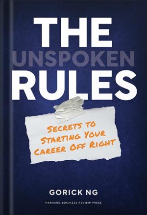 دانلود کتاب The Unspoken Rules: Secrets to Starting Your Career Off Right by Gorick Ng