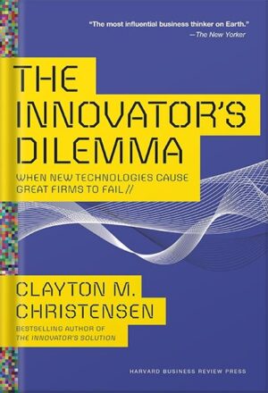 دانلود کتاب The Innovator's Dilemma: When New Technologies Cause Great Firms to Fail (Management of Innovation and Change) by Clayton M. Christensen