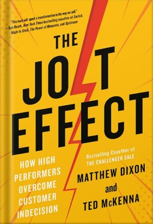 دانلود کتاب The JOLT Effect: How High Performers Overcome Customer Indecision by Matthew Dixon