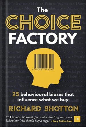 دانلود کتاب The Choice Factory: 25 behavioural biases that influence what we buy by Richard Shotton