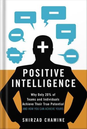 دانلود کتاب Positive Intelligence: Why Only 20% of Teams and Individuals Achieve Their True Potential AND HOW YOU CAN ACHIEVE YOURS by Shirzad Chamine