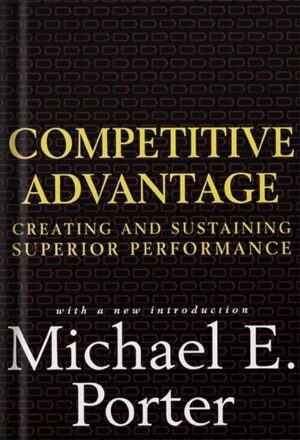 دانلود کتاب Competitive Advantage: Creating and Sustaining Superior Performance Illustrated Edition, by Michael E. Porter