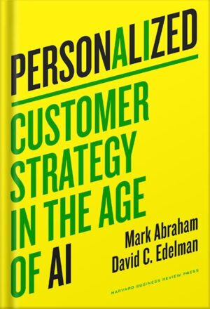 دانلود کتاب Personalized: Customer Strategy in the Age of AI by Mark Abraham