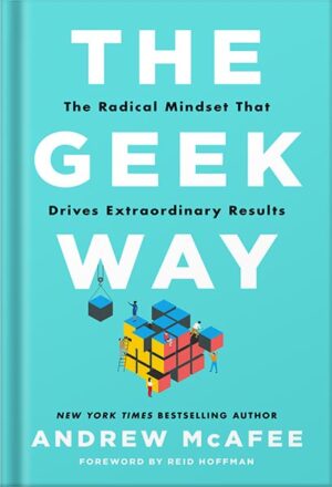 دانلود کتاب The Geek Way: The Radical Mindset that Drives Extraordinary Results by Andrew McAfee