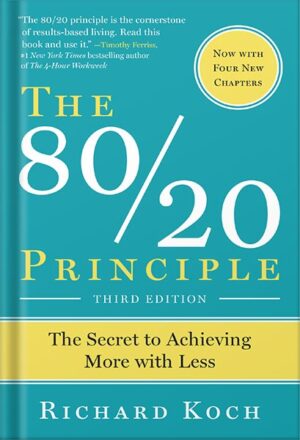 دانلود کتاب The 80/20 Principle, Third Edition: The Secret to Achieving More with Less by Richard Koch