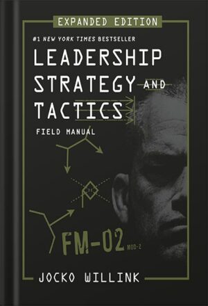 دانلود کتاب Leadership Strategy and Tactics: Field Manual Expanded Edition by Jocko Willink