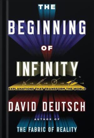 دانلود کتاب The Beginning of Infinity: Explanations That Transform the World by David Deutsch