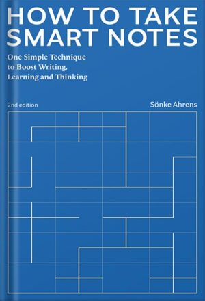 دانلود کتاب How to Take Smart Notes: One Simple Technique to Boost Writing, Learning and Thinking by Sönke Ahrens