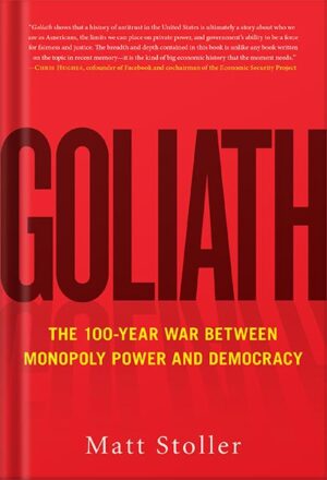 دانلود کتاب Goliath: The 100-Year War Between Monopoly Power and Democracy (Must-Read American History) by Matt Stoller