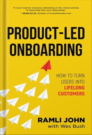 دانلود کتاب Product-Led Onboarding: How to Turn New Users Into Lifelong Customers (ProductLed Library Book 3) by Ramli John