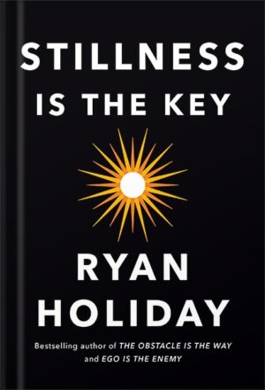 دانلود کتاب Stillness Is the Key by Ryan Holiday