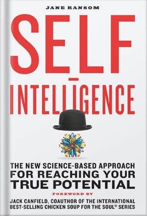 دانلود کتاب Self-Intelligence: The New Science-Based Approach for Reaching Your True Potential by Jane Ransom