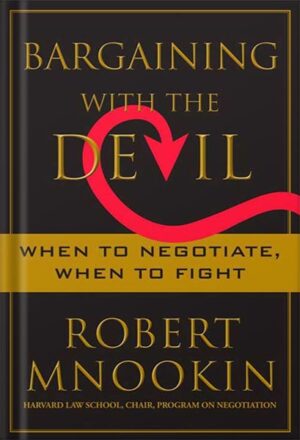 دانلود کتاب Bargaining with the Devil: When to Negotiate, When to Fight Reprint Edition, by Robert Mnookin