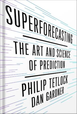 دانلود کتاب Superforecasting: The Art and Science of Prediction by Philip E. Tetlock