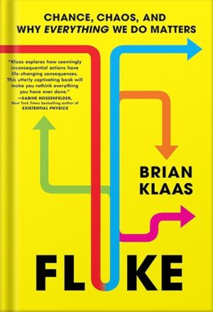 دانلود کتاب Fluke: Chance, Chaos, and Why Everything We Do Matters by Brian Klaas