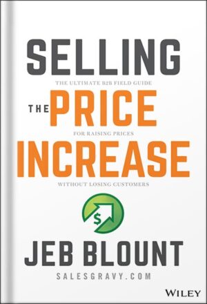 دانلود کتاب Selling the Price Increase: The Ultimate B2B Field Guide for Raising Prices Without Losing Customers (Jeb Blount) 1st Edition, by Jeb Blount