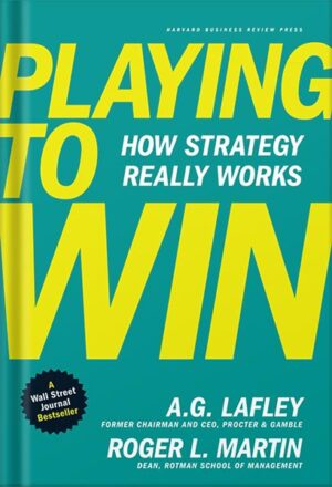 دانلود کتاب Playing to Win: How Strategy Really Works by A.G. Lafley