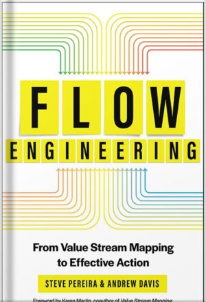 دانلود کتاب Flow Engineering: From Value Stream Mapping to Effective Action by Steve Pereira