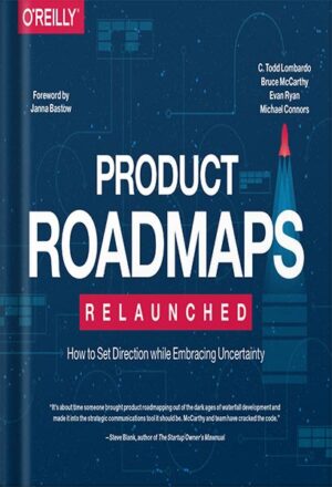 دانلود کتاب Product Roadmaps Relaunched: How to Set Direction while Embracing Uncertainty 1st Edition, by C. Todd Lombardo