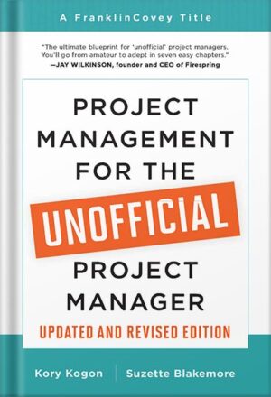 دانلود کتاب Project Management for the Unofficial Project Manager (Updated and Revised Edition) by Kory Kogon