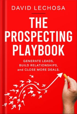 دانلود کتاب The Prospecting Playbook: : Generate Leads, Build Relationships, and Close More Deals. by David Lechosa