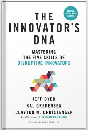 دانلود کتاب The Innovator's DNA, Updated, with a New Preface: Mastering the Five Skills of Disruptive Innovators by Hal B. Gregersen