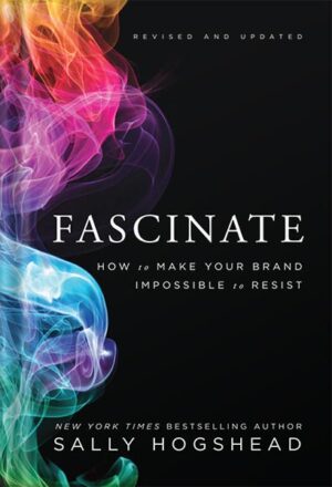 دانلود کتاب Fascinate: How to Make Your Brand Impossible to Resist by Sally Hogshead