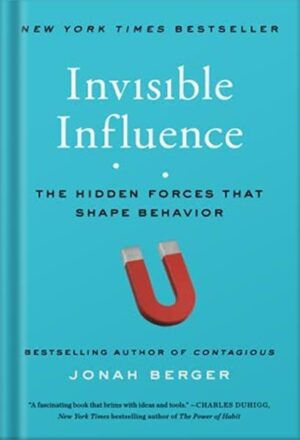 دانلود کتاب Invisible Influence: The Hidden Forces that Shape Behavior by Jonah Berger