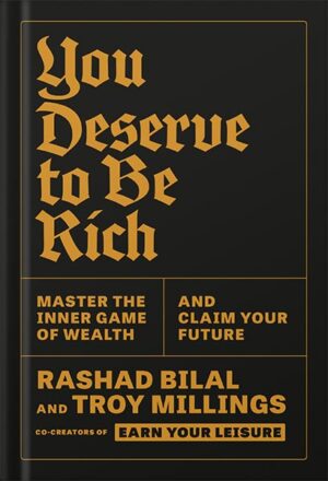 دانلود کتاب You Deserve to Be Rich: Master the Inner Game of Wealth and Claim Your Future by Rashad Bilal