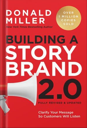 دانلود کتاب Building a StoryBrand 2.0: Clarify Your Message So Customers Will Listen by Donald Miller