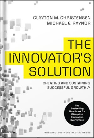 دانلود کتاب The Innovator's Solution: Creating and Sustaining Successful Growth (Creating and Sustainability Successful Growth) by Clayton