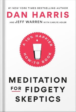 دانلود کتاب Meditation for Fidgety Skeptics: A 10% Happier How-to Book by Dan Harris