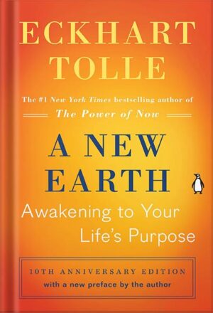 دانلود کتاب A New Earth: Oprah's Book Club: Awakening to Your Life's Purpose by Eckhart Tolle