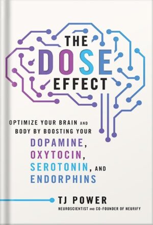 دانلود کتاب The DOSE Effect: An Inspiring Self-Healing Guide About the Mind-Body-Hormonal Connection, Perfect for Winter 2025, Achieve Wellness and Happiness with Practical Techniques! by Tj Power